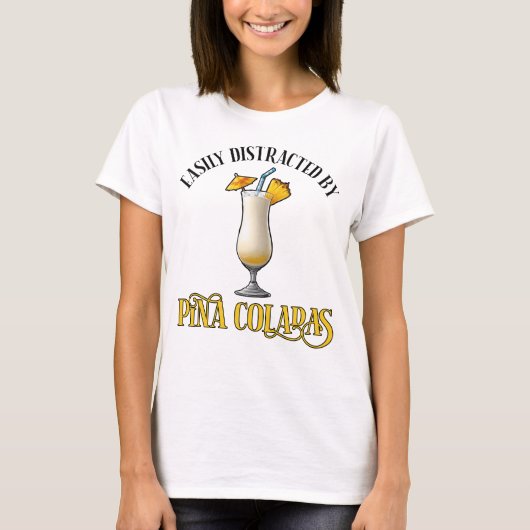 Easily Distracted By Pina Coladas T-shirt (Voorkant)
