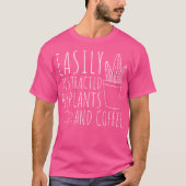 Easily Distracted By Plants  Coffee Funny Gardenin T-shirt (Voorkant)