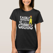 Easily Distracted By Rubber Chickens T-shirt (Voorkant)