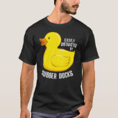 Easily Distracted By Rubber Ducks Funny Rubber Duc T-shirt (Voorkant)