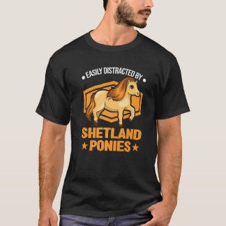 Easily Distracted By Shetland Ponies  1 T-shirt