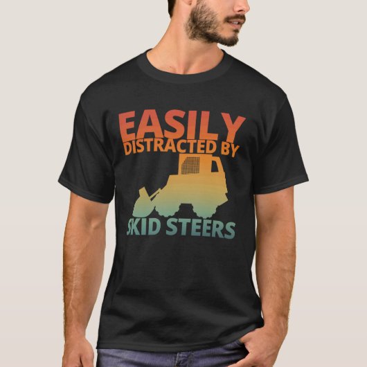 Easily Distracted By Skid Steers Funny Skid Steer  T-shirt (Voorkant)