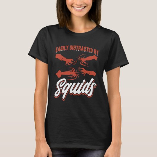 Easily Distracted By Squids Seafood Sea Squids T-shirt (Voorkant)