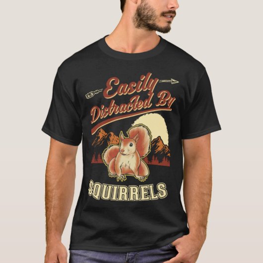 Easily distracted by Squirrels  1 T-shirt (Voorkant)