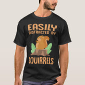 Easily Distracted by Squirrels  Squirrel  Outdoor T-shirt (Voorkant)
