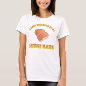 Easily Distracted By Sushi Bars T-shirt (Voorkant)