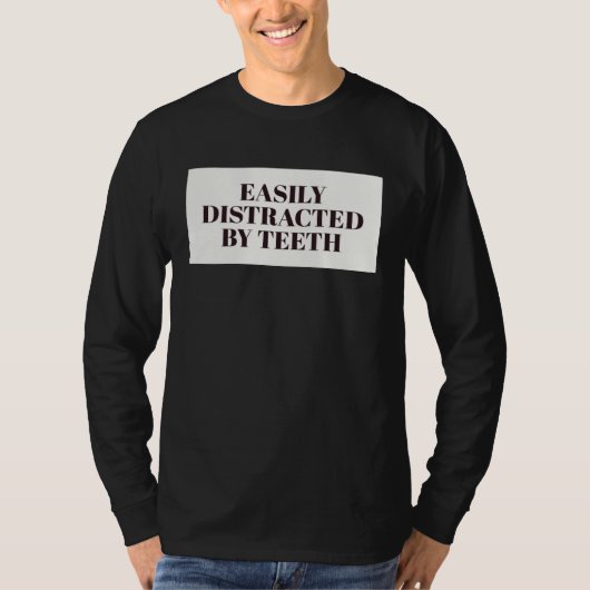 Easily Distracted By Teeth Dental Hygienist Dentis T-shirt (Voorkant)