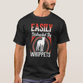 Easily distracted by Whippets T-shirt (Voorkant)