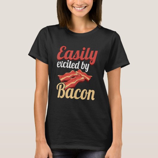 Easily Excited By Bacon Enthusiast Pork Grilling B T-shirt (Voorkant)