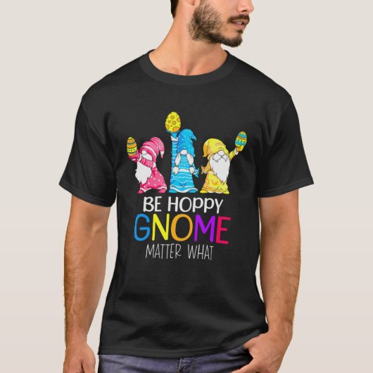 Easter Be Hoppy Gnome Matter What  Pun Gnomes T-shirt (Voorkant)
