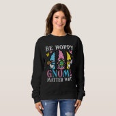 Easter Be Hoppy Gnome Matter What  Women Girls Kid Trui (Voorkant volledig)