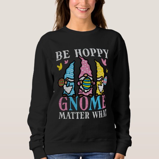 Easter Be Hoppy Gnome Matter What  Women Girls Kid Trui (Voorkant)