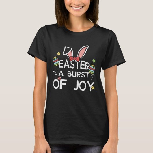 Easter Bunny Easter A Burst of Joy Easter Sayings T-shirt (Voorkant)