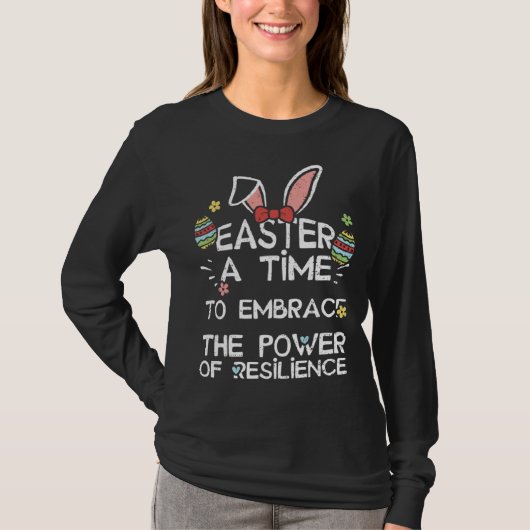 Easter Bunny Easter A Time to Embrace the Power o  T-shirt (Voorkant)