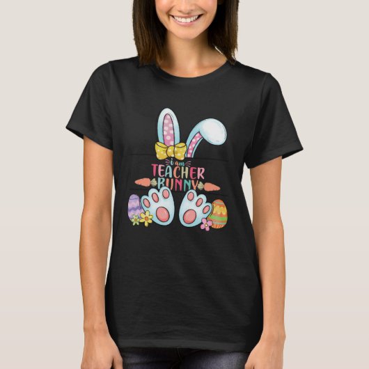 Easter Day I am Teacher Bunny Teacher Life Easter  T-shirt (Voorkant)