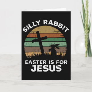 Easter Day Silly Rabbit Easter Is For Jesus Christ Kaart