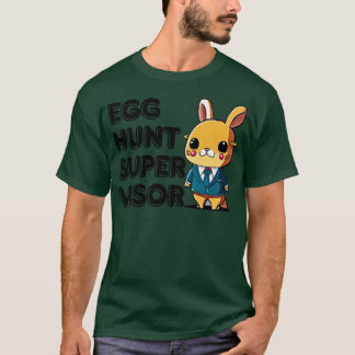 Easter Egg Hunt Supervisor 4 T-shirt