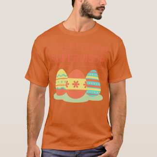 Easter Egg Hunt Supervisor 7 T-shirt