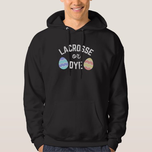 Easter Lacrosse or Dye Quote for Lax Life Athletes Hoodie (Voorkant)