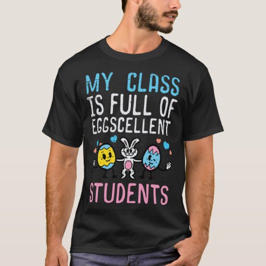Easter My Class Full Eggcellent Students Teacher M T-shirt (Voorkant)