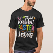 Easter Silly Rabbit Easter Is For Jesus Easter Egg T-shirt (Voorkant)