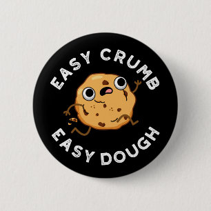 Easy Crumb Easy Dough Funny Cookie Pun Dark BG Ronde Button 5,7 Cm