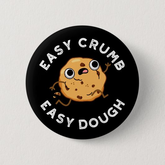 Easy Crumb Easy Dough Funny Cookie Pun Dark BG Ronde Button 5,7 Cm (Voorkant)