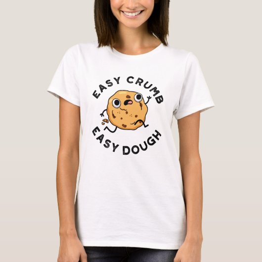 Easy Crumb Easy Dough Grappige Cookie Pun T-shirt (Voorkant)