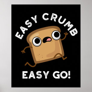 Easy Crumb Easy Go Funny Bread Pun Dark BG Poster