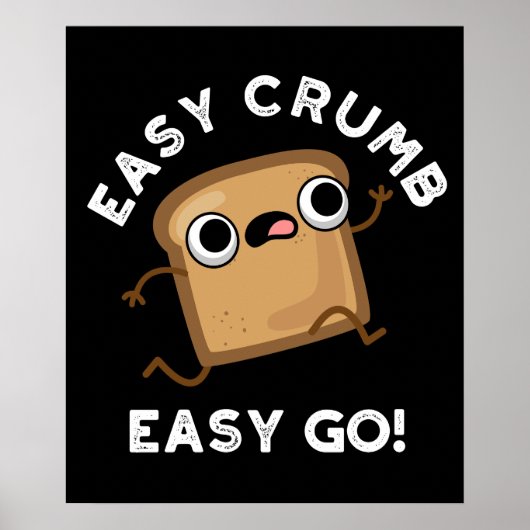 Easy Crumb Easy Go Funny Bread Pun Dark BG Poster (Voorkant)