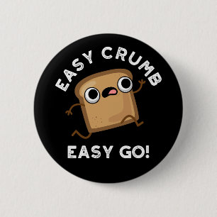 Easy Crumb Easy Go Funny Bread Pun Dark BG Ronde Button 5,7 Cm