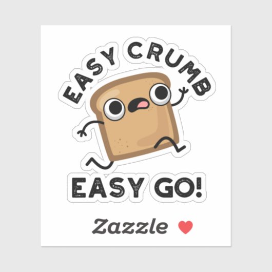 Easy Crumb Easy Go Funny Bread Pun Sticker (Vel)