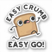 Easy Crumb Easy Go Funny Bread Pun Sticker (Voorkant)