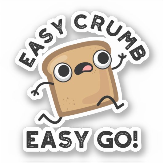 Easy Crumb Easy Go Funny Bread Pun Sticker (Voorkant)