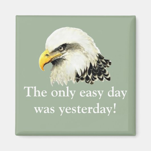 Easy Day was gisteren VS Military Bald Eagle Magneet (Voorkant)