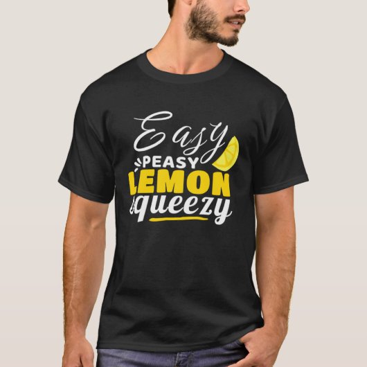 Easy Peasy Lemon Squeezy A Funny Design T-shirt (Voorkant)