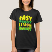 Easy Peasy Lemon Squeezy Lemonade Juice Stand Lemo T-shirt (Voorkant)