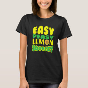 Easy Peasy Lemon Squeezy Lemonade Juice Stand Lemo T-shirt
