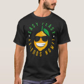 Easy Peasy Lemon Squeezy Lemonade T-shirt (Voorkant)