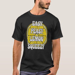 Easy Peasy Lemon Squeezy  limonade T-shirt