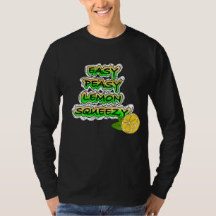 Easy Peasy Lemon Squeezy T-shirt