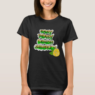 Easy Peasy Lemon Squeezy T-shirt