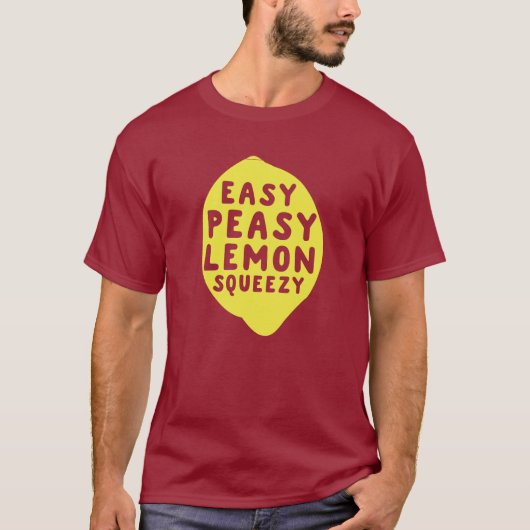 Easy Peasy Lemon Squeezy T-shirt (Voorkant)