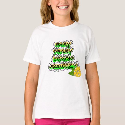 Easy Peasy Lemon Squeezy T-shirt (Voorkant)