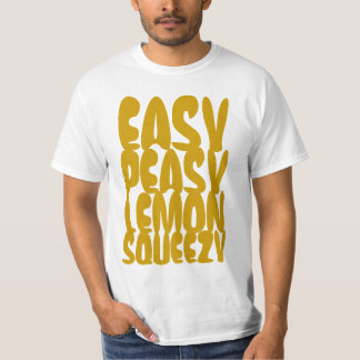 Easy Peasy Lemon SQUEEZY T-shirt
