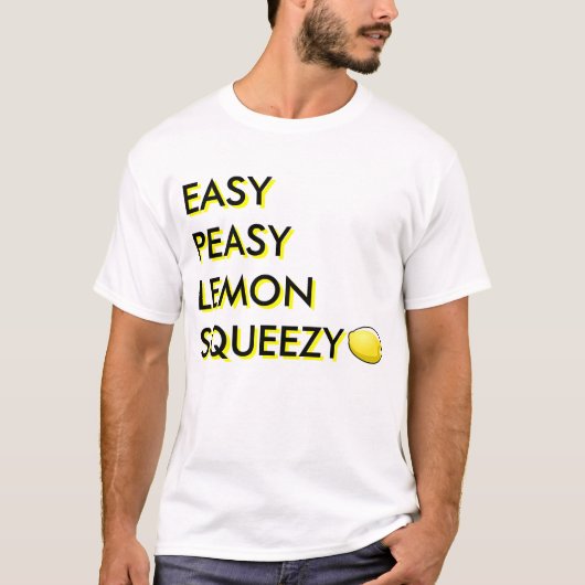 Easy Peasy Lemon Squeezy T-shirt (Voorkant)