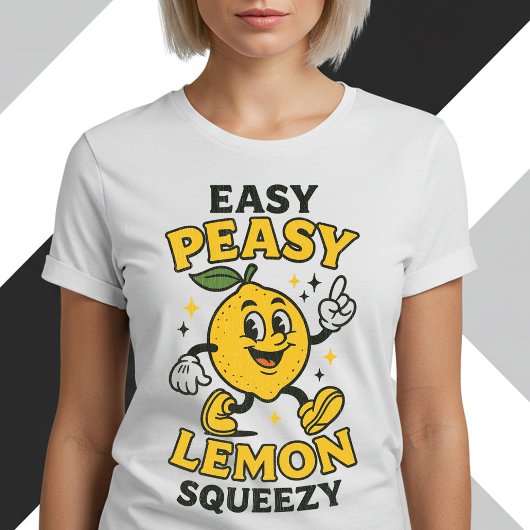 Easy Peasy Lemon Squeezy T-shirt