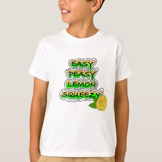 Easy Peasy Lemon Squeezy T-shirt (Voorkant)