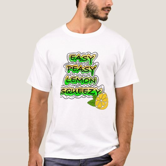 Easy Peasy Lemon Squeezy T-shirt (Voorkant)