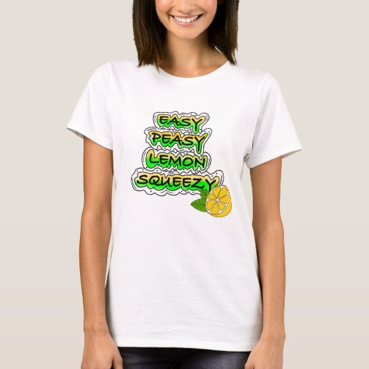 Easy Peasy Lemon Squeezy T-shirt (Voorkant)